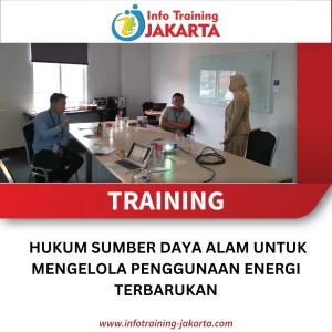 TRAINING HUKUM SUMBER DAYA ALAM UNTUK MENGELOLA PENGGUNAAN ENERGI TERBARUKAN