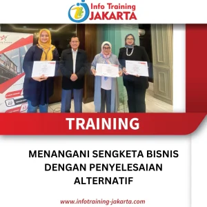 TRAINING MENAGANI SENGKETA BISNIS DENGAN PENYELESAIAN ALTERNATIF