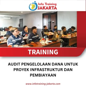 TRAINING AUDIT PENGELOLAAN DANA UNTUK PROYEK INFRASTRUKTUR DAN PEMBIAYAAN