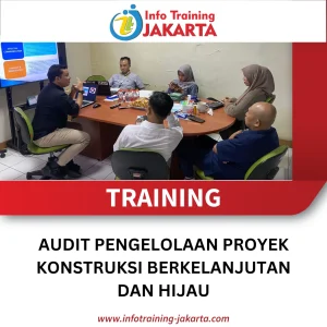 TRAINING AUDIT PENGELOLAAN PROYEK KONSTRUKSI BERKELANJUTAN DAN HIJAU