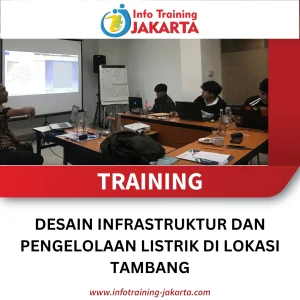 TRAINING DESAIN INFRASTRUKTUR DAN PENGELOLAAN LISTRIK DI LOKASI TAMBANG