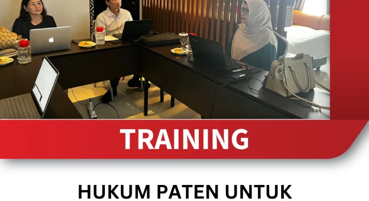 TRAINING HUKUM PATEN UNTUK PENGELOLAAN INOVASI TEKNOLOGI
