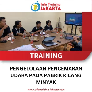 TRAINING PENGELOLAAN PENCEMARAN UDARA PADA PABRIK KILANG MINYAK
