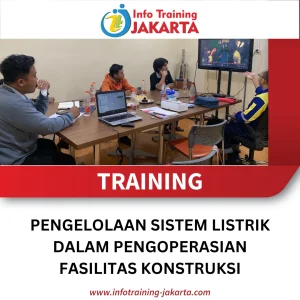TRAINING PENGELOLAAN SISTEM LISTRIK DALAM PENGOPERASIAN FASILITAS KONSTRUKSI