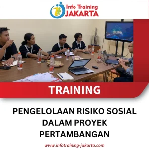 TRAINING PENGELOLAAN RISIKO SOSIAL DALAM PROYEK PERTAMBANGAN