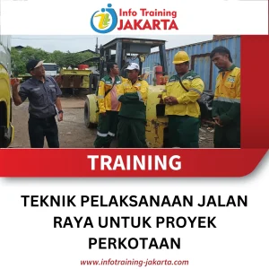TRAINING TEKNIK PELAKSANAAN JALAN RAYA UNTUK PROYEK PERKOTAAN