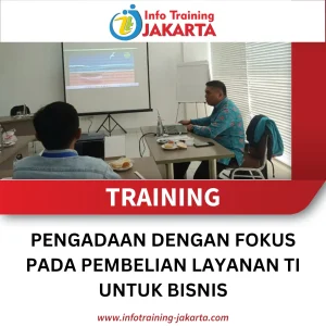 TRAINING PENGADAAN DENGAN FOKUS PADA PEMBELIAN LAYANAN TI UNTUK BISNIS