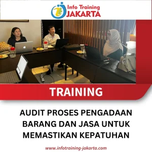 TRAINING AUDIT PROSES PENGADAAN BARANG DAN JASA UNTUK MEMASTIKAN KEPATUHAN