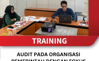 TRAINING AUDIT PADA ORGANISASI PEMERINTAH DENGAN FOKUS PENGELOLAAN KEUANGAN