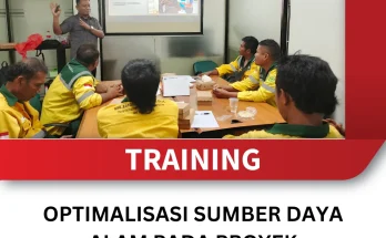 TRAINING OPTIMALISASI SUMBER DAYA ALAM PADA PROYEK PERTAMBANGAN