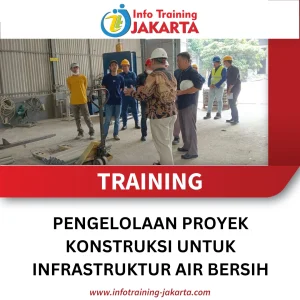 TRAINING PENGELOLAAN PROYEK KONSTRUKSI UNTUK INFRASTRUKTUR AIR BERSIH