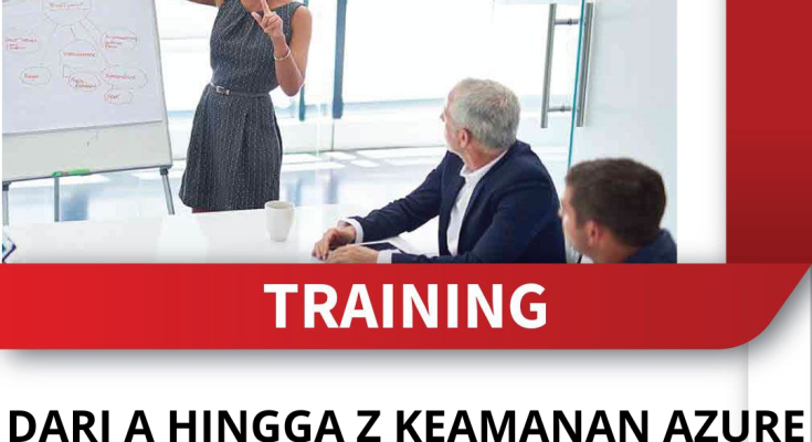 TRAINING DARI A HINGGA Z KEAMANAN AZURE - MELIPUTI AZ 500, 300,103 DAN LAINNYA