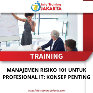 MANAJEMEN RISIKO 101 UNTUK PROFESIONAL IT: KONSEP PENTING