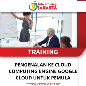 TRAINING PENGENALAN KE CLOUD COMPUTING ENGINE GOOGLE CLOUD UNTUK PEMULA