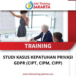 TRAINING STUDI KASUS KEPATUHAN PRIVASI GDPR (CIPT, CIPM, CIPP)
