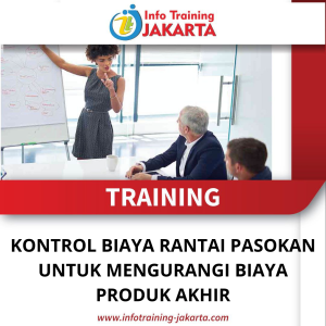 TRAINING KONTROL BIAYA RANTAI PASOKAN UNTUK MENGURANGI BIAYA PRODUK AKHIR