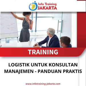TRAINING LOGISTIK UNTUK KONSULTAN MANAJEMEN - PANDUAN PRAKTIS
