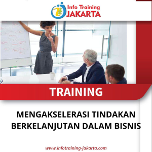 TRAINING MENGAKSELERASI TINDAKAN BERKELANJUTAN DALAM BISNIS