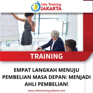 TRAINING EMPAT LANGKAH MENUJU PEMBELIAN MASA DEPAN: MENJADI AHLI PEMBELIAN!