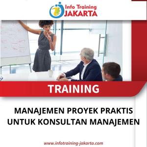 TRAINING MANAJEMEN PROYEK PRAKTIS UNTUK KONSULTAN MANAJEMEN