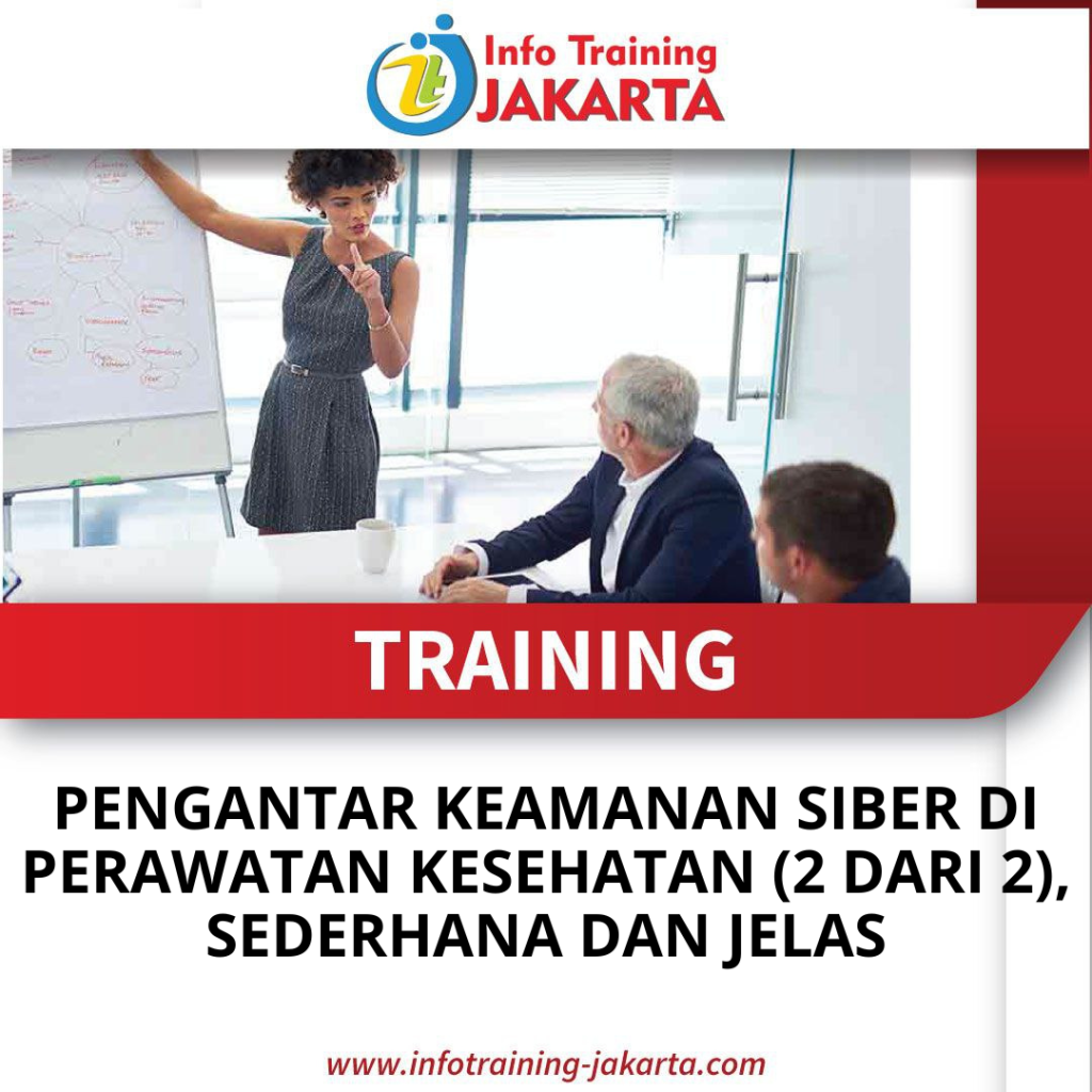 TRAINING PENGANTAR KEAMANAN SIBER DI PERAWATAN KESEHATAN (2 DARI 2), SEDERHANA DAN JELAS