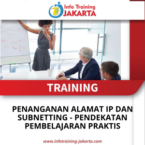 TRAINING PENANGANAN ALAMAT IP DAN SUBNETTING - PENDEKATAN PEMBELAJARAN PRAKTIS
