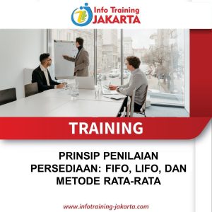 TRAINING PRINSIP PENILAIAN PERSEDIAAN: FIFO, LIFO, DAN METODE RATA-RATA 