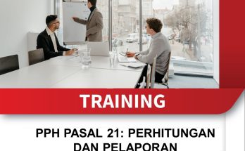 TRAINING PPH PASAL 21: PERHITUNGAN DAN PELAPORAN