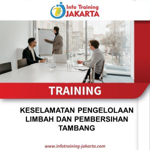 TRAINING KESELAMATAN PENGELOLAAN LIMBAH DAN PEMBERSIHAN TAMBANG