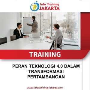 TRAINING PERAN TEKNOLOGI 4.0 DALAM TRANSFORMASI PERTAMBANGAN 