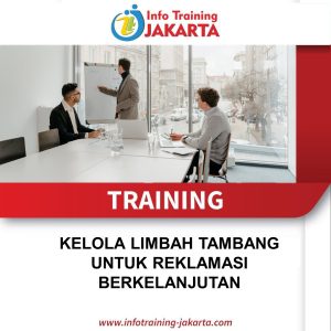 TRAINING KELOLA LIMBAH TAMBANG UNTUK REKLAMASI BERKELANJUTAN 