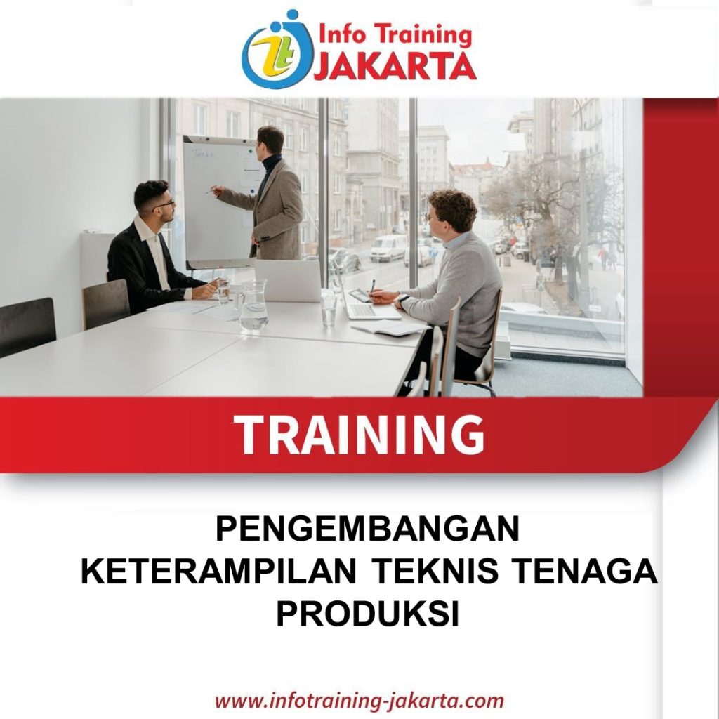 TRAINING PENGEMBANGAN KETERAMPILAN TEKNIS TENAGA PRODUKSI