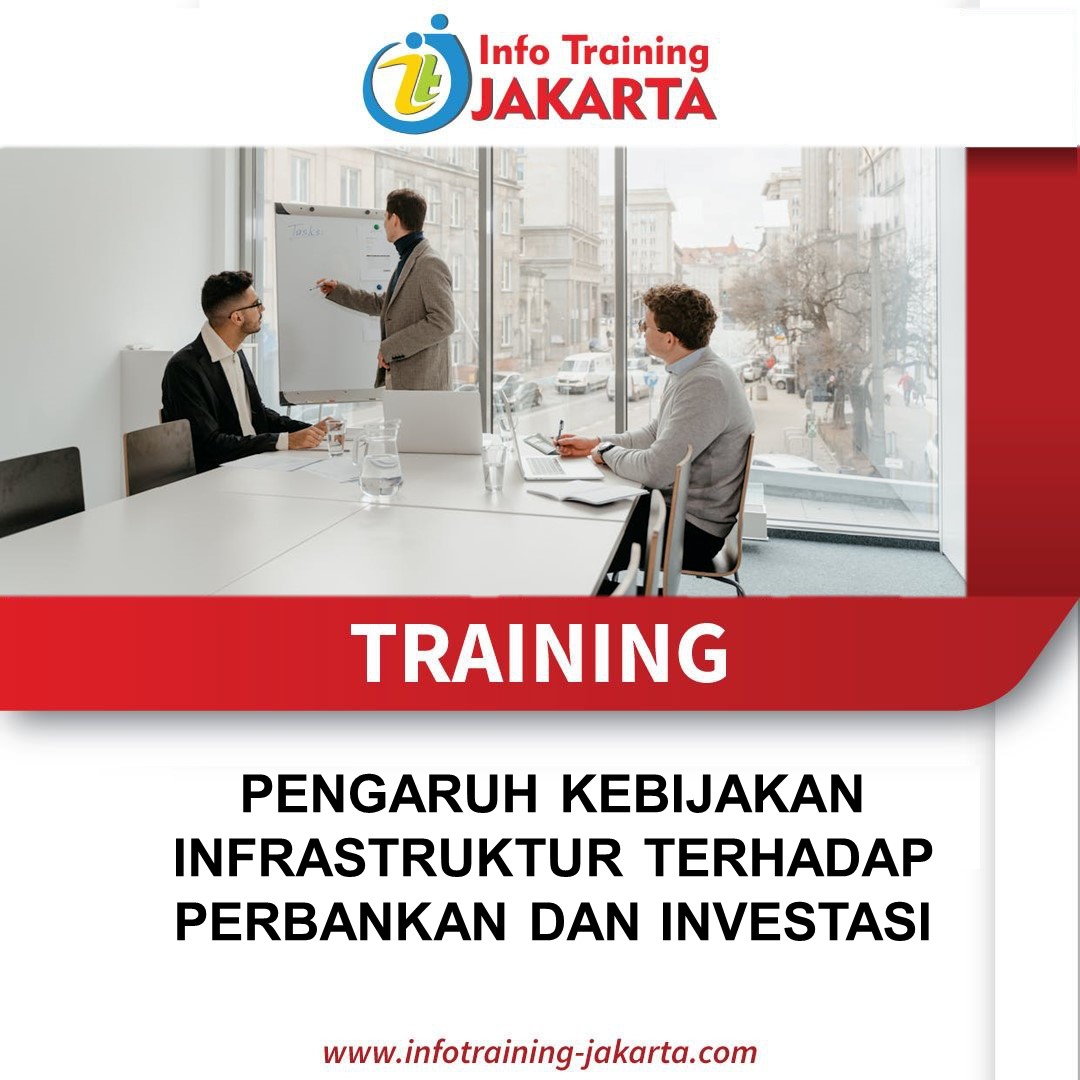 TRAINING PENGARUH KEBIJAKAN INFRASTRUKTUR TERHADAP PERBANKAN DAN INVESTASI