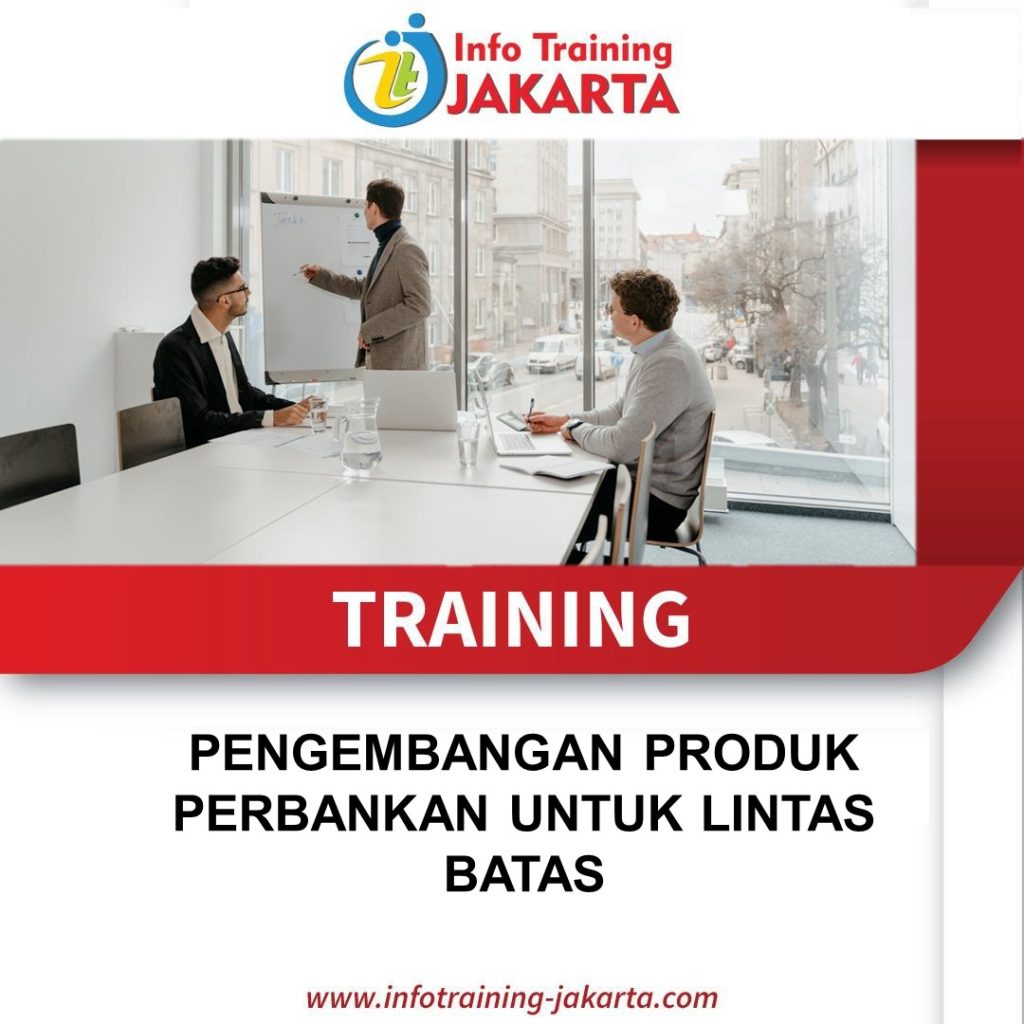 TRAINING PENGEMBANGAN PRODUK PERBANKAN UNTUK LINTAS BATAS