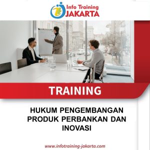 TRAINING HUKUM PENGEMBANGAN PRODUK PERBANKAN DAN INOVASI 