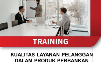 TRAINING KUALITAS LAYANAN PELANGGAN DALAM PRODUK PERBANKAN