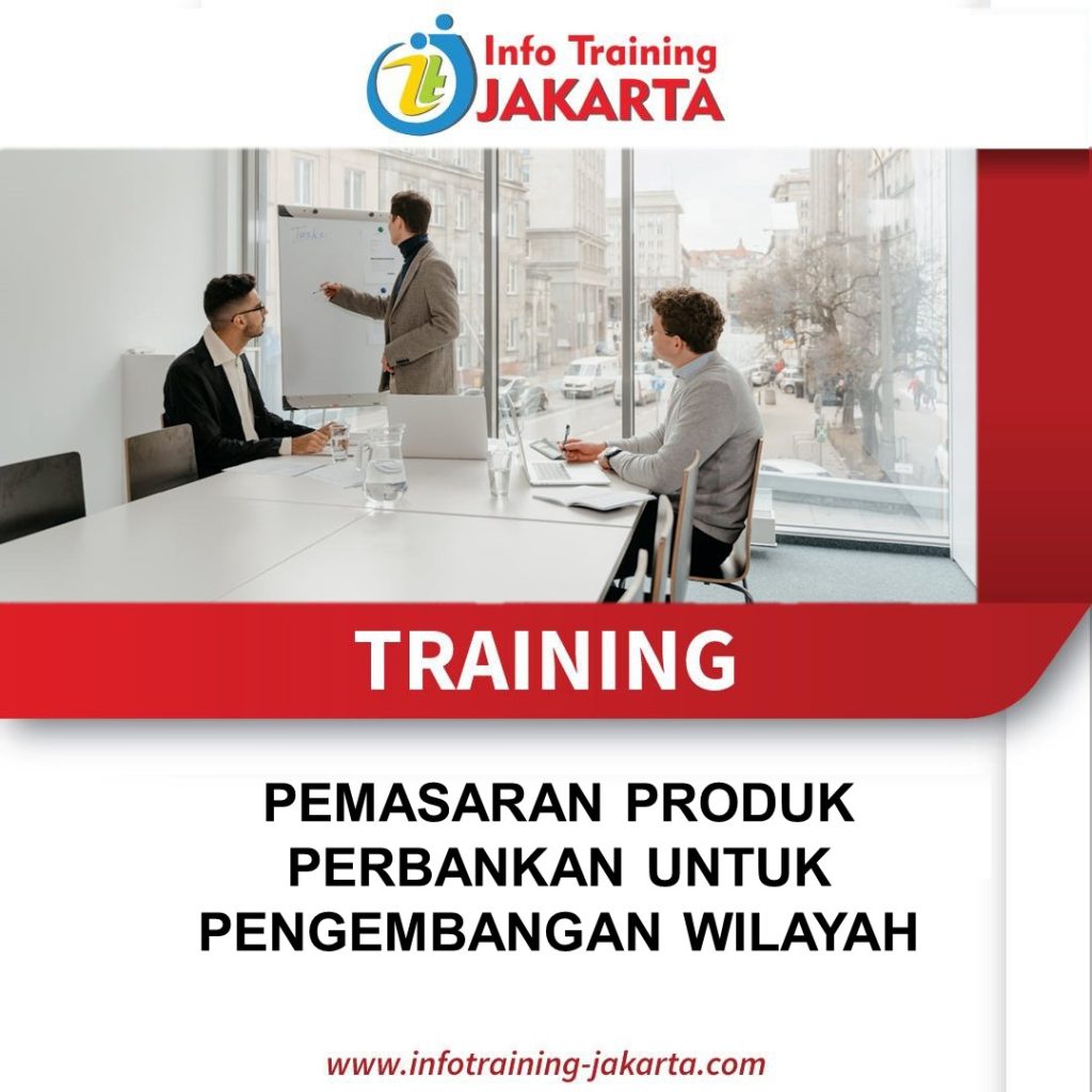 TRAINING PEMASARAN PRODUK PERBANKAN UNTUK PENGEMBANGAN WILAYAH