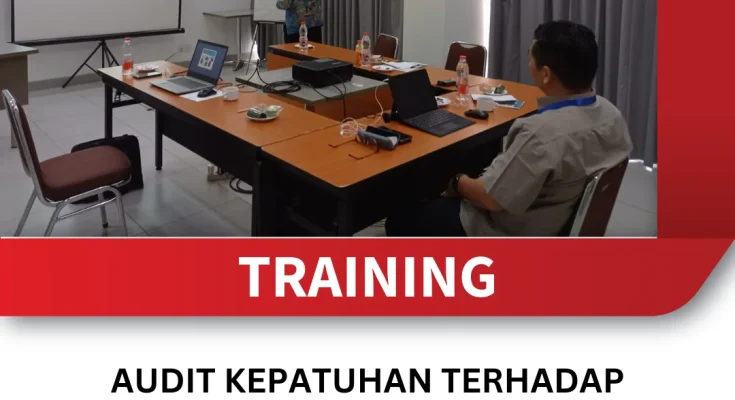 TRAINING AUDIT KEPATUHAN TERHADAP KEBIJAKAN KEAMANAN INFORMASI DAN DATA PERUSAHAAN