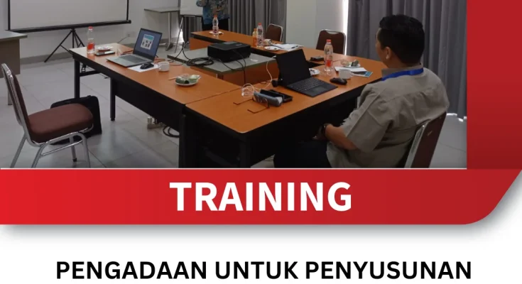 TRAINING PENGADAAN UNTUK PENYUSUNAN RENCANA PENGADAAN BARANG DAN JASA