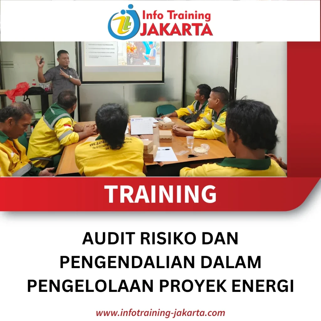 TRAINING AUDIT RISIKO DAN PENGENDALIAN DALAM PENGELOLAAN PROYEK ENERGI