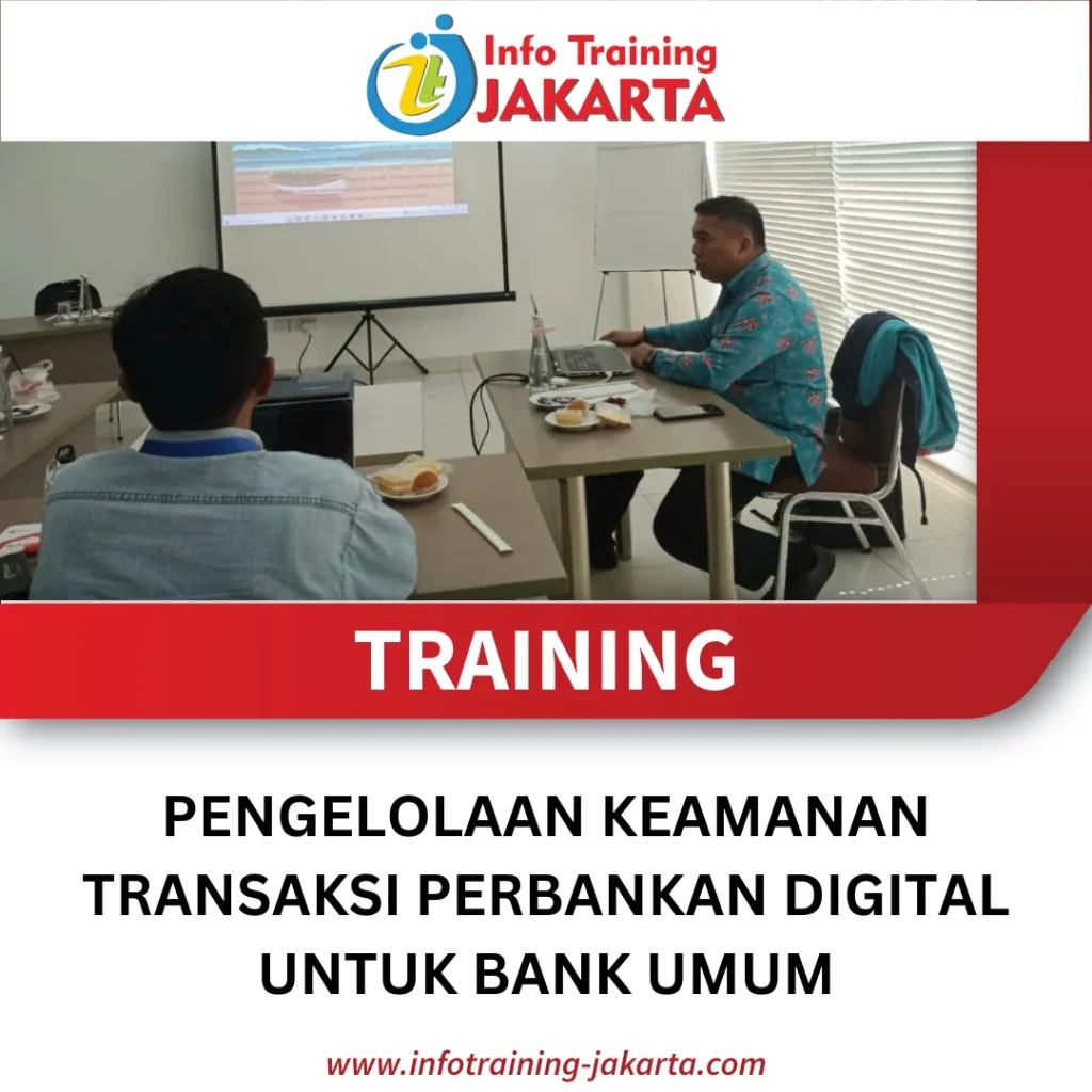 TRAINING PENGELOLAAN KEAMANAN TRANSAKSI PERBANKAN DIGITAL UNTUK BANK UMUM