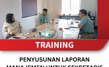 TRAINING PENYUSUNAN LAPORAN MANAJEMEN UNTUK SEKRETARIS EKSEKUTIF