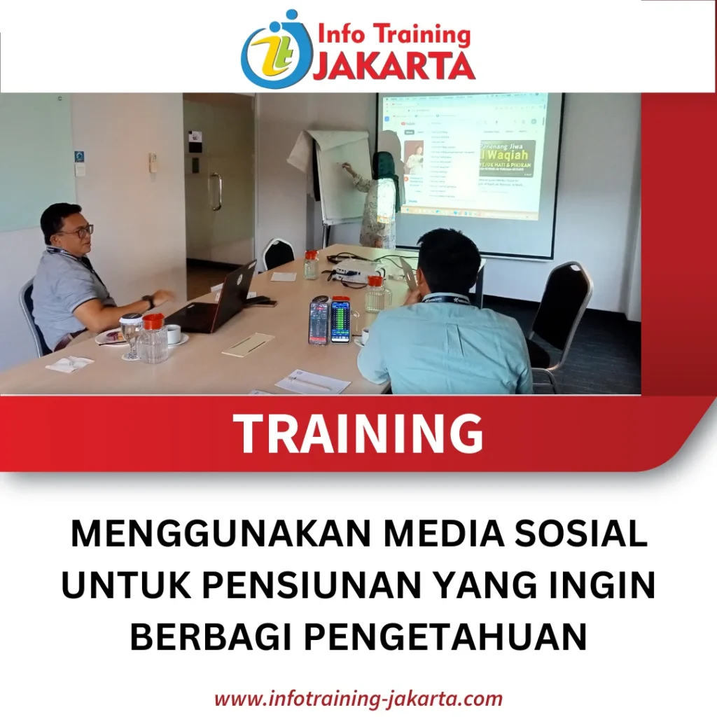 TRAINING MENGGUNAKAN MEDIA SOSIAL UNTUK PENSIUNAN YANG INGIN BERBAGI PENGETAHUAN