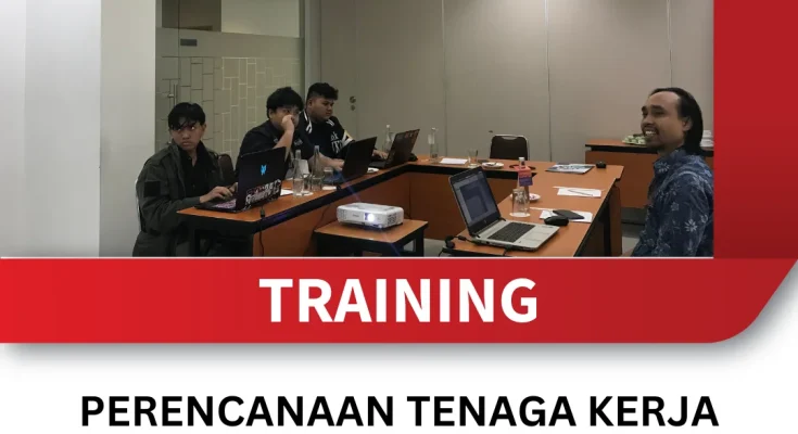 TRAINING PERENCANAAN TENAGA KERJA UNTUK MENINGKATKAN PRODUKTIVITAS