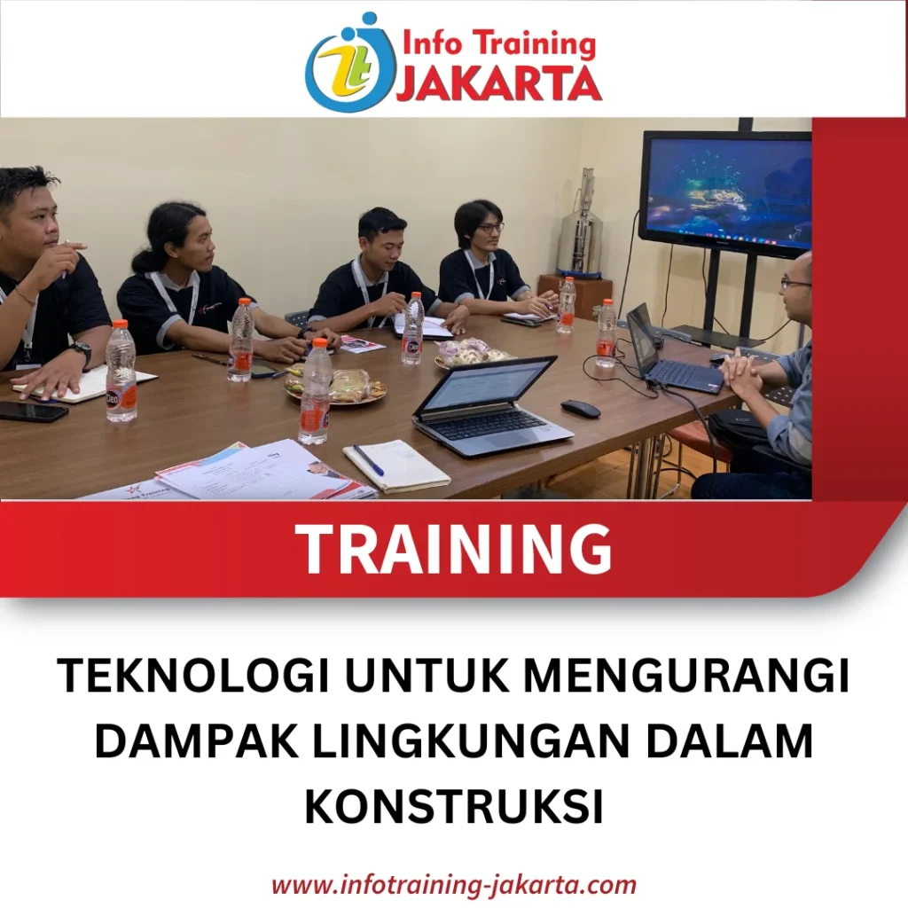TRAINING TEKNOLOGI UNTUK MENGURANGI DAMPAK LINGKUNGAN DALAM KONSTRUKSI