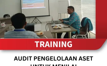 TRAINING AUDIT PENGELOLAAN ASET UNTUK MENILAI KEBERLANJUTAN DAN EFISIENSI