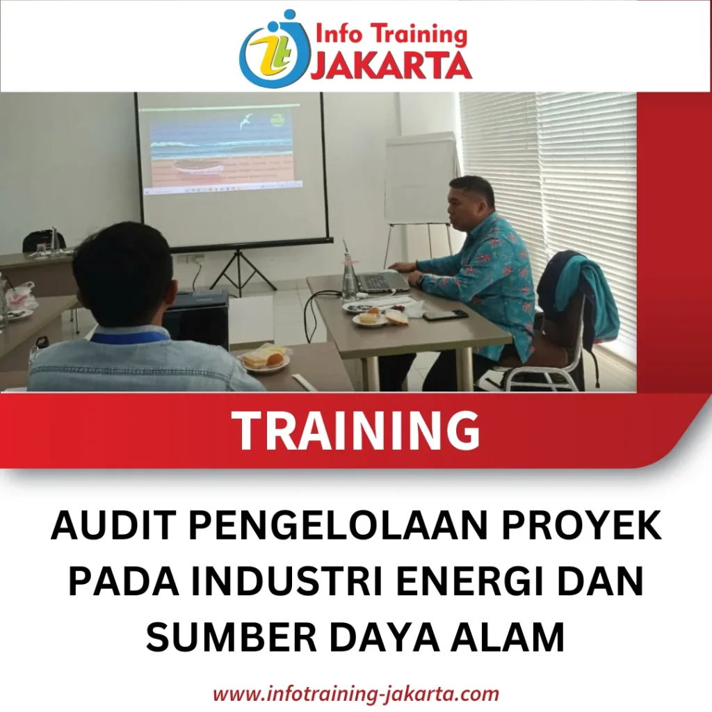 TRAINING AUDIT PENGELOLAAN PROYEK PADA INDUSTRI ENERGI DAN SUMBER DAYA ALAM