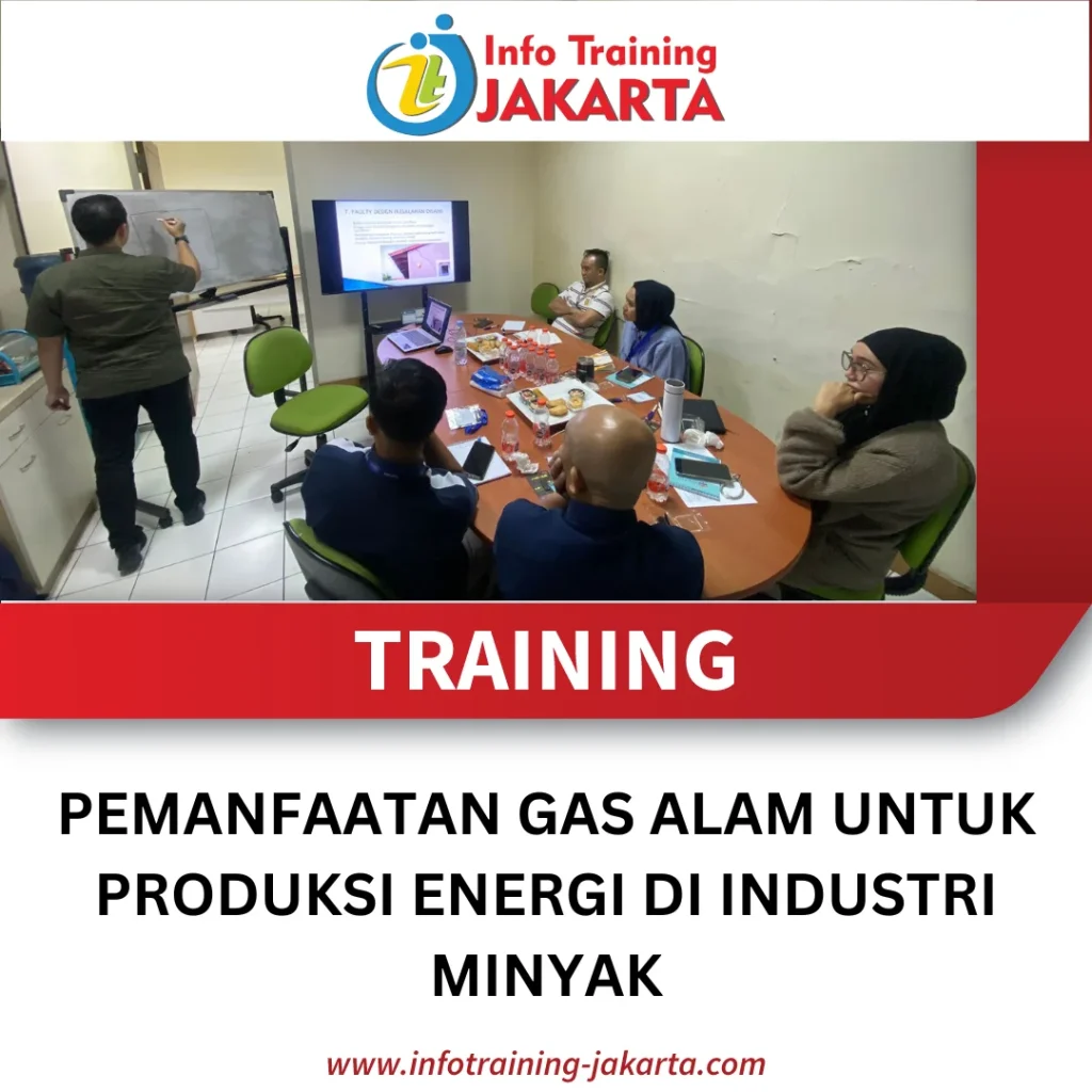 TRAINING PEMANFAATAN GAS ALAM UNTUK PRODUKSI ENERGI DI INDUSTRI MINYAK