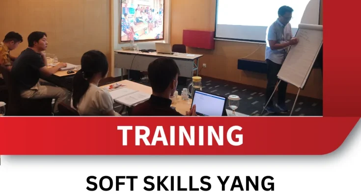 TRAINING SOFT SKILLS YANG DIBUTUHKAN UNTUK PENINGKATAN KARIER