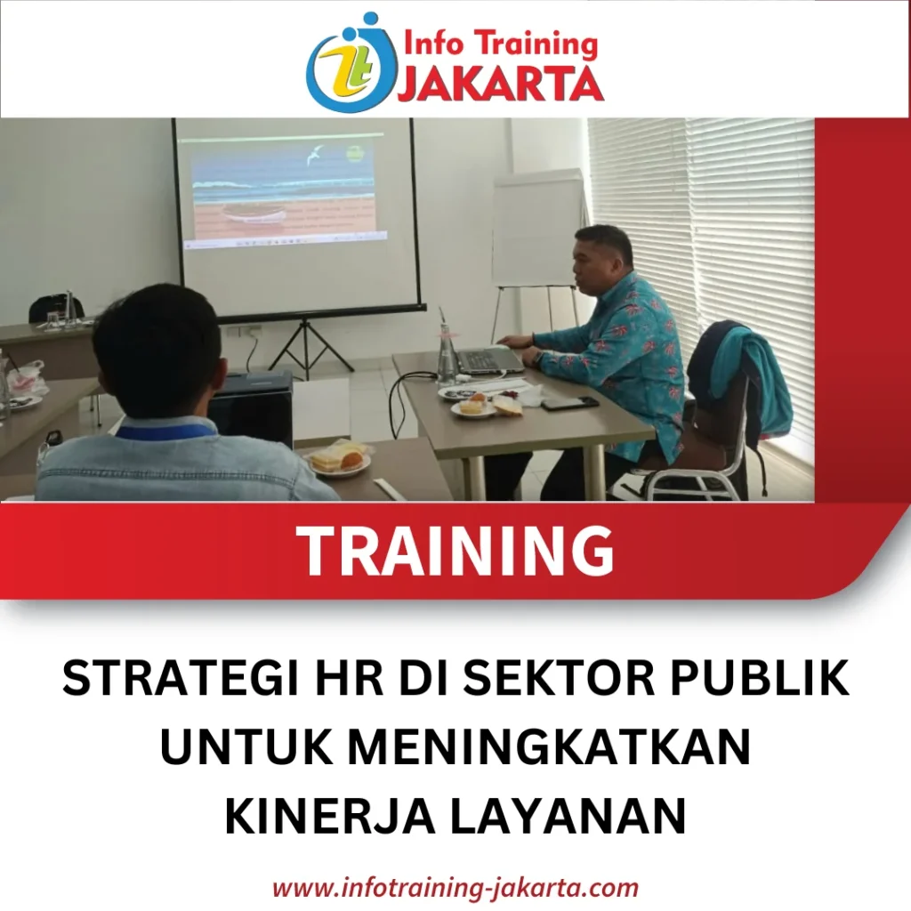 TRAINING STRATEGI HR DI SEKTOR PUBLIK UNTUK MENINGKATKAN KINERJA LAYANAN